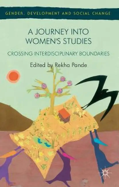 A Journey Into Women's Studies: Crossing Interdisciplinary Boundaries by R. Pande