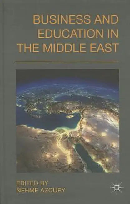 Business and Education in the Middle East by N. Azoury