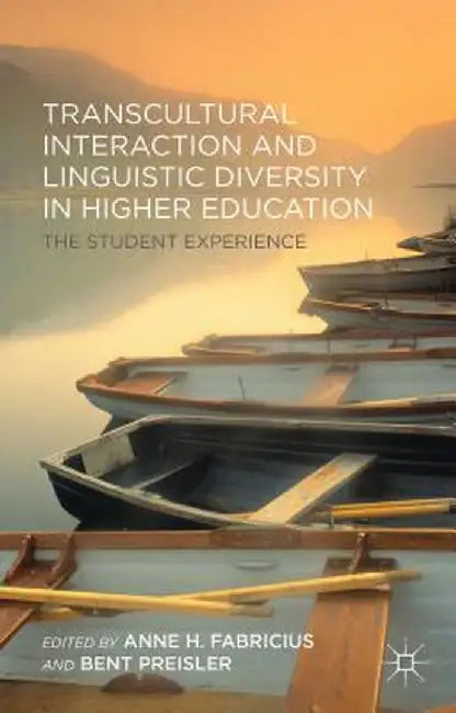 Transcultural Interaction and Linguistic Diversity in Higher Education: The Student Experience by A. Fabricius