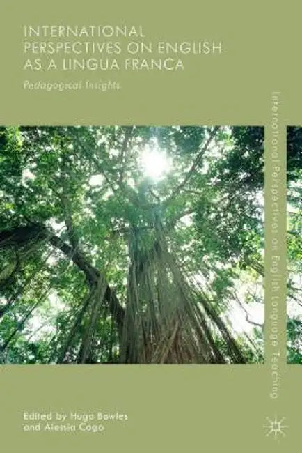 International Perspectives on English as a Lingua Franca: Pedagogical Insights by Hugo Bowles