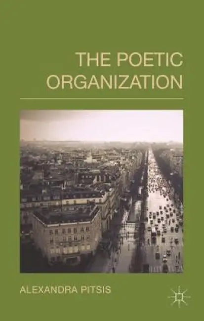 The Poetic Organization by A. Pitsis