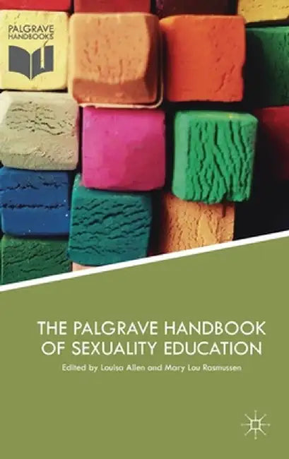 The Palgrave Handbook of Sexuality Education by Louisa Allen