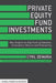 Private Equity Fund Investments: New Insights on Alignment of Interests, Governance, Returns and Forecasting by Cyril DeMaria