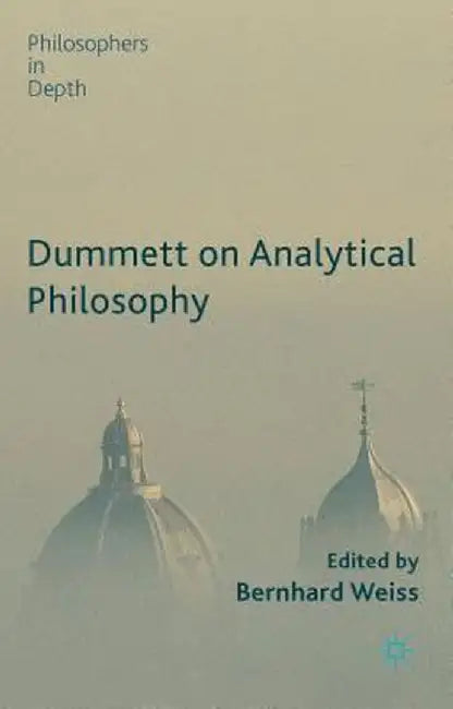 Dummett on Analytical Philosophy by B. Weiss