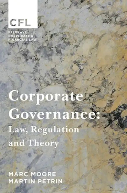 Corporate Governance: Law, Regulation and Theory by Marc Moore