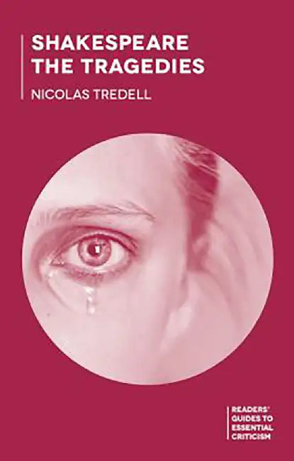 Shakespeare - The Tragedies by Nicolas Tredell