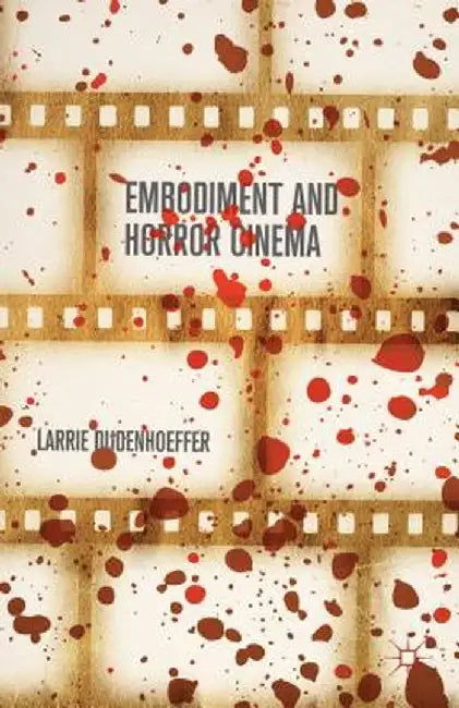 Embodiment and Horror Cinema by Larrie Dudenhoeffer