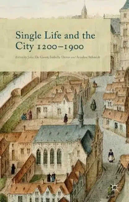 Single Life and the City, 1200-1900 by Isabelle Devos
