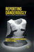 Reporting Dangerously: Journalist Killings, Intimidation and Security by Simon Cottle