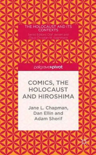 Comics, the Holocaust and Hiroshima by Jane L. Chapman