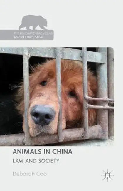 Animals in China: Law and Society by Deborah Cao
