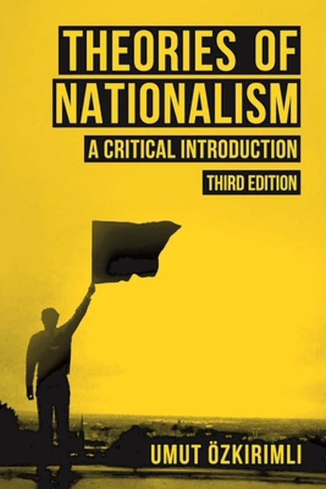 Theories of Nationalism: A Critical Introduction by Umut Ozkirimli