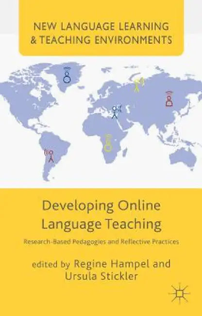 Developing Online Language Teaching: Research-Based Pedagogies and Reflective Practices by Regine Hampel