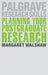 Planning Your Postgraduate Research by Margaret Walshaw
