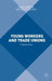 Young Workers And Trade Unions: A Global View by Andy Hodder, Lefteris Kretsos