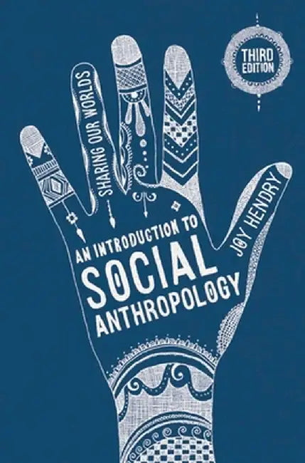 An Introduction to Social Anthropology: Sharing Our Worlds by Joy Hendry