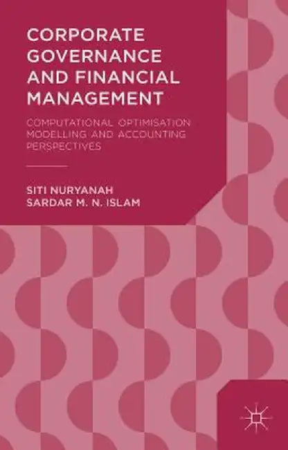 Corporate Governance and Financial Management: Computational Optimisation Modelling and Accounting Perspectives by S. Nuryanah