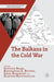 The Balkans in the Cold War by Svetozar Rajak