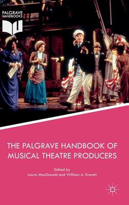 The Palgrave Handbook of Musical Theatre Producers by Laura MacDonald