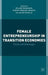 Female Entrepreneurship In Transition Economies: Trends and Challenges by Veland Ramadani, Shqipe GÃ«rguri-Rashiti, Alain Fayolle