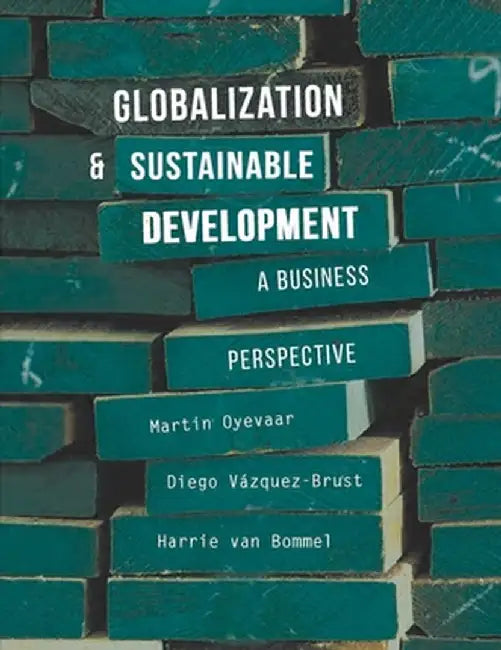 Globalization and Sustainable Development: A Changing Perspective for Business by Martin Oyevaar