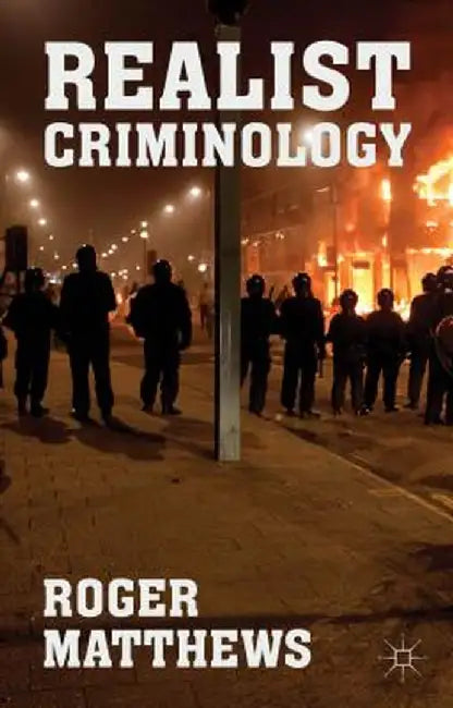 Realist Criminology by R. Matthews