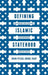 Defining Islamic Statehood: Measuring and Indexing Contemporary Muslim States by Imam Feisal Abdul Rauf