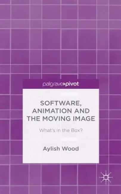 Software, Animation and the Moving Image: What's in the Box? by A. Wood