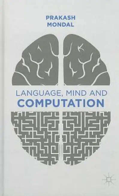 Language, Mind and Computation by P. Mondal