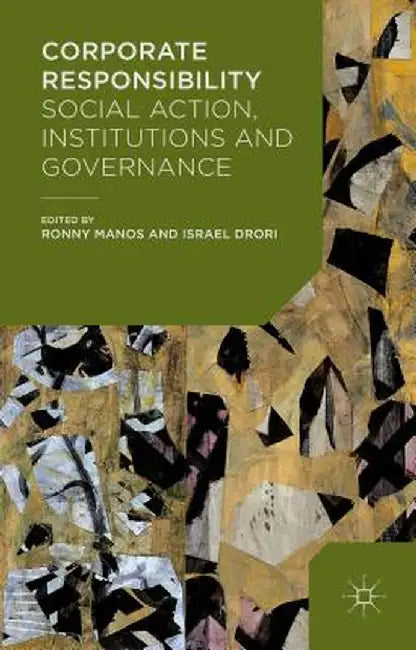 Corporate Responsibility: Social Action, Institutions and Governance by Ronny Manos