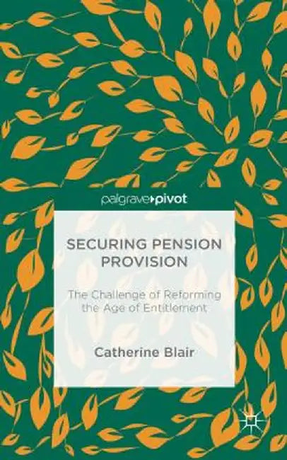Securing Pension Provision: The Challenge of Reforming the Age of Entitlement by C. Blair