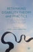 Rethinking Disability Theory and Practice: Challenging Essentialism by K. Lesnik-Oberstein