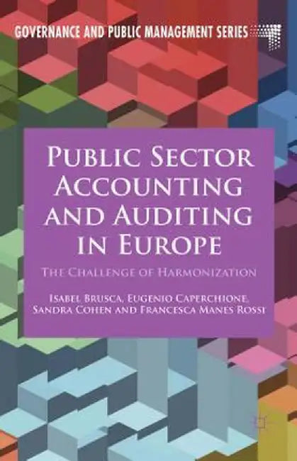 Public Sector Accounting and Auditing in Europe: The Challenge of Harmonization by I. Brusca