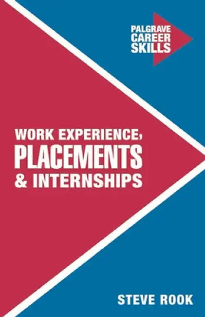 Work Experience, Placements and Internships by Steven Rook