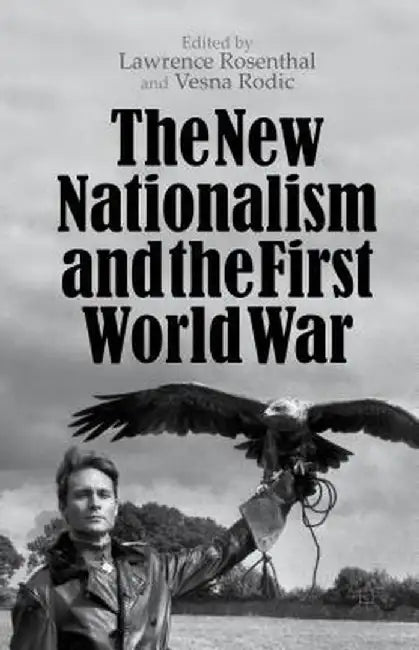 The New Nationalism and the First World War by L. Rosenthal