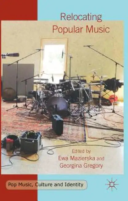 Relocating Popular Music by E. Mazierska