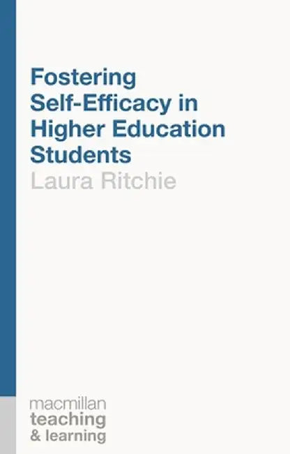 Fostering Self-Efficacy in Higher Education Students by Laura Ritchie