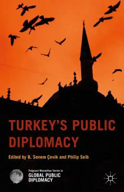 Turkey's Public Diplomacy by B. Senem Cevik