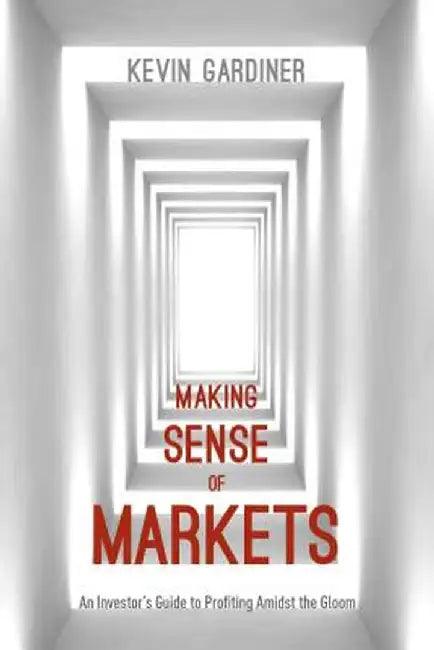 Making Sense Of Markets by Kevin Gardiner