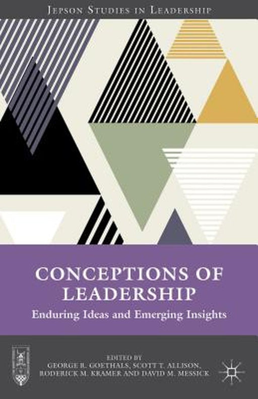 Conceptions Of Leadership: Enduring Ideas and Emerging Insights by Scott T. Allison, David M. Messick