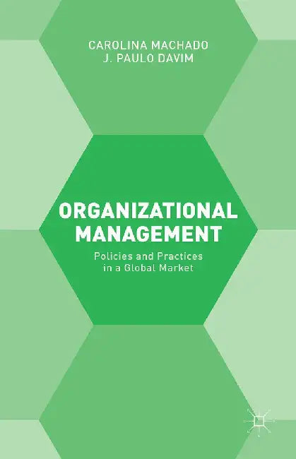 Organizational Management: Policies and Practices by Carolina Machado