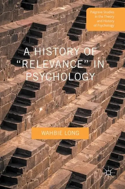 A History of Relevance in Psychology by Wahbie Long