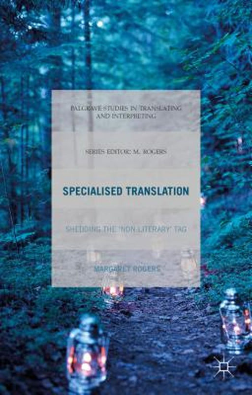 Specialised Translation: Shedding the 'Non-Literary' Tag by Margaret Rogers