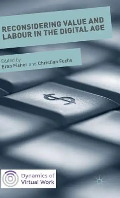 Reconsidering Value and Labour in the Digital Age by Christian Fuchs