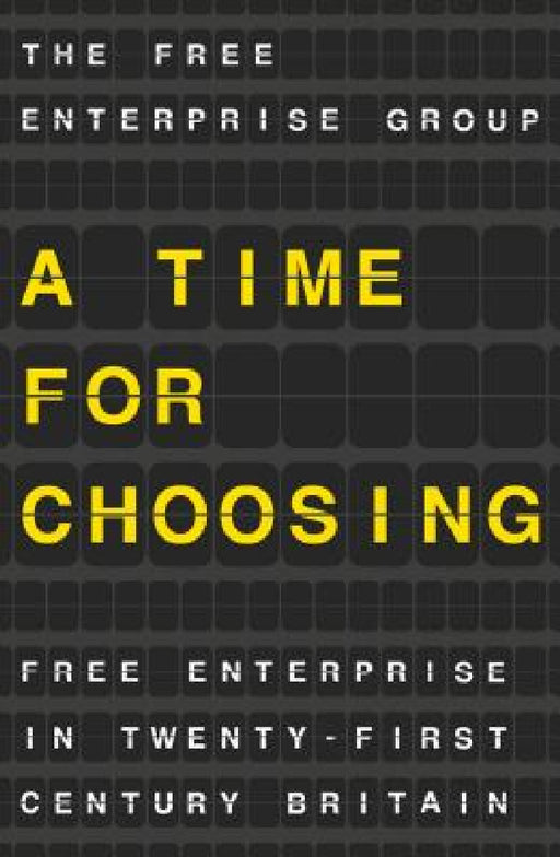 A Time for Choosing: Free Enterprise in Twenty-First Century Britain by T. Na