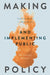 Making and Implementing Public Policy: Key Concepts and Issues by Catherine Bochel