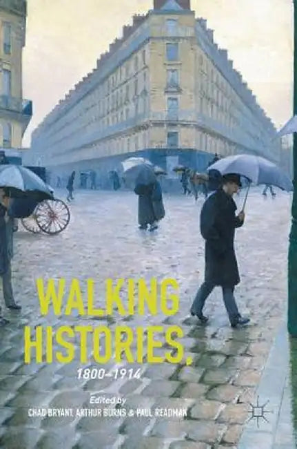 Walking Histories, 1800-1914 by Chad Bryant