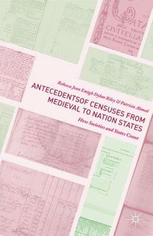 Antecedents of Censuses from Medieval to Nation States: How Societies and States Count by Emigh, Rebecca Jean