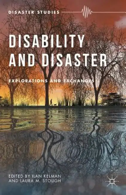 Disability and Disaster: Explorations and Exchanges by I. Kelman