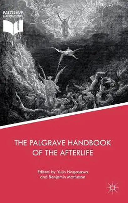 The Palgrave Handbook of the Afterlife by Yujin Nagasawa